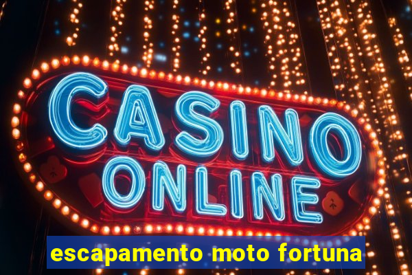 escapamento moto fortuna